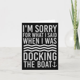 Tarjeta Gracioso Boating Siento Lo Que Dije Cuando Estaba 