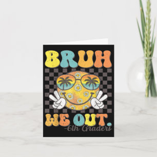 Tarjeta Gracioso Bruh Nosotros Sacamos A Los 6º Graduados 