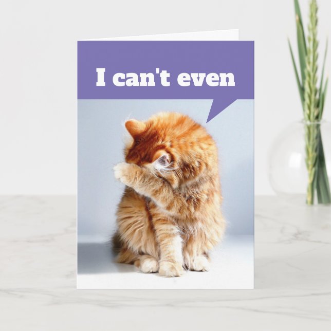 Tarjeta Gracioso gato dramático - No puedo ni siquiera la  (Anverso)
