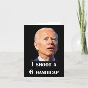 Tarjeta Gracioso Joe Biden I Disparo A 6 Handicap En El De