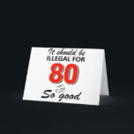 Tarjeta Graciosos diseños de cumpleaños de 80 años<br><div class="desc">Debería ser ilegal por 80 años lucir tan bien</div>