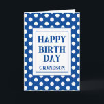 Tarjeta Grandson Happy Birday Blue Polka Dot<br><div class="desc">Una simple tarjeta Happy Birthday Grandson con un diseño de puntos polka azules y blancos y una gran caja de texto. Una preciosa tarjeta minimalista para un nieto, un sobrino hermano, papá y muchos más. Personalice con quién es o un nombre para el que se agrega o modifica el mensaje...</div>