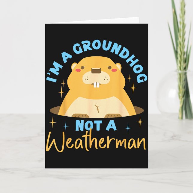 Tarjeta Groundhog_ Im A Groundhog, Not A Weatherman  (Anverso)