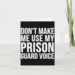 Tarjeta Guardia de Prisión Divertido - No Me Hagas Usar Mi