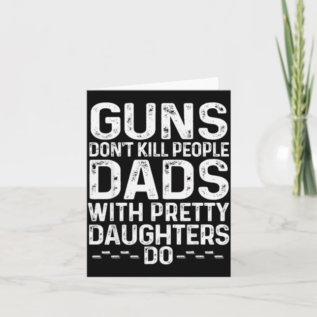 Tarjeta Guns Don't Kill People Dads With Pretty Daughters  (Anverso)