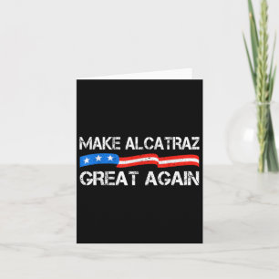 Tarjeta Hacer a Alcatraz grande de nuevo divertido Trump A