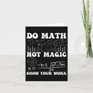 Tarjeta Hacer Matemáticas No Magia Mostrar Tu Trabajo Mate