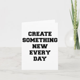 Tarjeta Haciendo algo nuevo cada día Regalo para artista