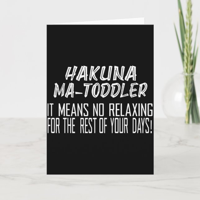 Tarjeta Hakuna Matoddler It Means No Relaxing For The Rest (Anverso)