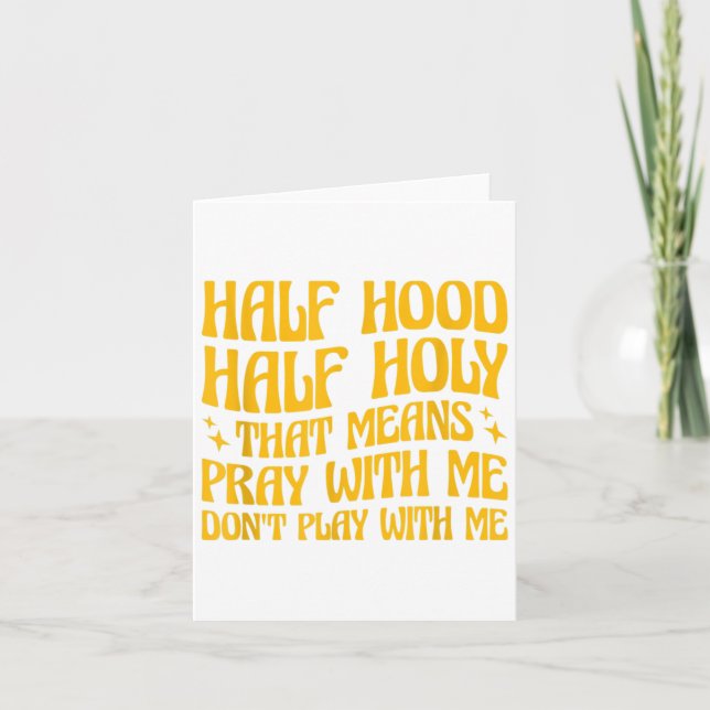 Tarjeta Half Hood Half Holy Means Pray With Me Don't Play  (Anverso)