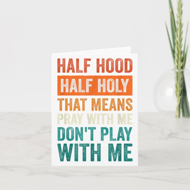 Tarjeta Half Hood Half Holy Means Pray With Me Don't Play  (Anverso)