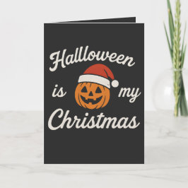 Tarjeta Halloween is my Christmas 
