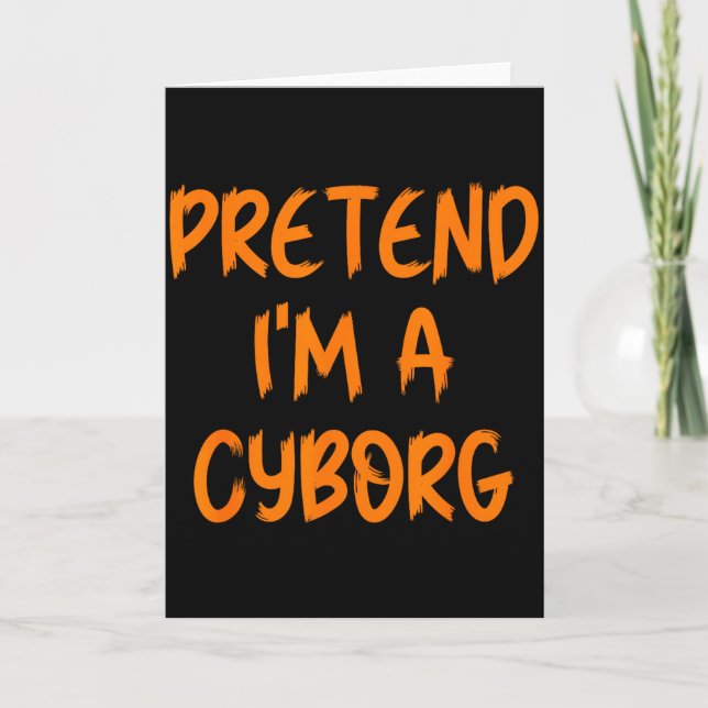Tarjeta Halloween Pretend I'm A Cyborg Costume Funny Lazy  (Anverso)