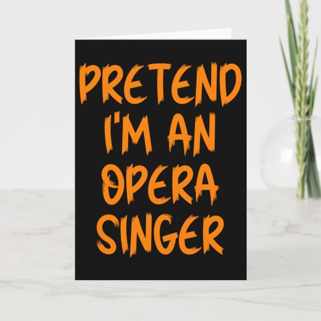 Tarjeta Halloween Pretend Im An Opera Singer Costume Lazy  (Anverso)
