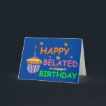 Tarjeta Happy Belated Birthday<br><div class="desc">Happy Belated Birthday I DIDN'T FORGET I'M JUST SLOOOW</div>