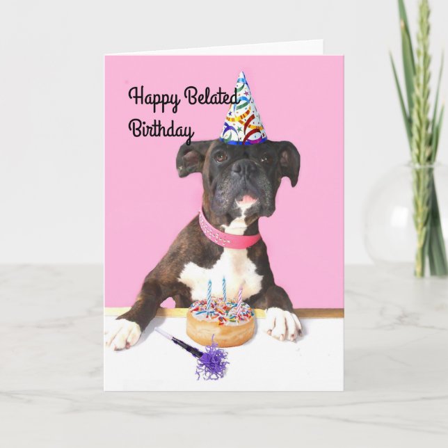 Tarjeta Happy Belated  Birthday Boxer dog greeting card (Anverso)