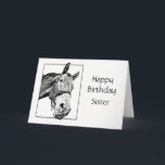 Tarjeta Happy Birthday Sister Custom Special Horse Wishes<br><div class="desc">This kitty and I think you're special and hope your day is too.   Happy Birthday sister you customize with fun black & white horse image</div>