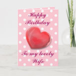 Tarjeta Happy Birthday, to my lovely Wife.<br><div class="desc">Very pretty Birthday card,  perfect for presenting to your Wife,  on her special day.

Design features a heart,  on a Pink Polka Dot background,  and pink text.

Sentimental verse inside,  which can be altered if you wish.</div>