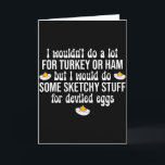Tarjeta Haré Cosas Sospechosas Por Huevos Rellenos Feliz D<br><div class="desc">Haré Cosas Sospechosas Por Huevos Rellenos Feliz Día de Acción de Gracias</div>