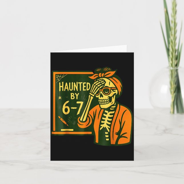 Tarjeta Haunted By 6 7 Funny Teacher 67 Halloween Skeleton (Anverso)