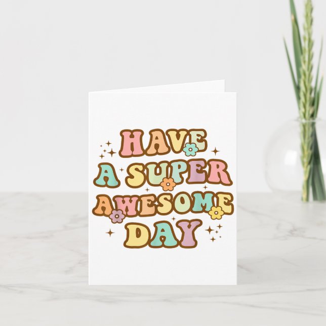 Tarjeta Have A Super Awesome Day - Motivational Sitive Mes (Anverso)