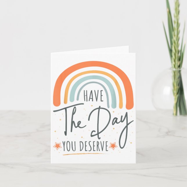 Tarjeta Have The Day You Deserve Motivation Insrational  (Anverso)