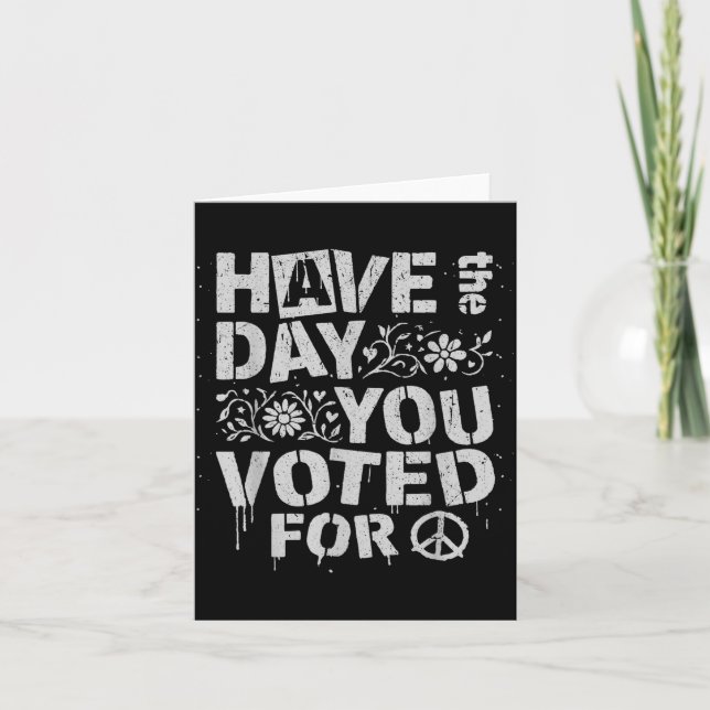 Tarjeta Have The Day You Voted For Funny Floral Men Women  (Anverso)