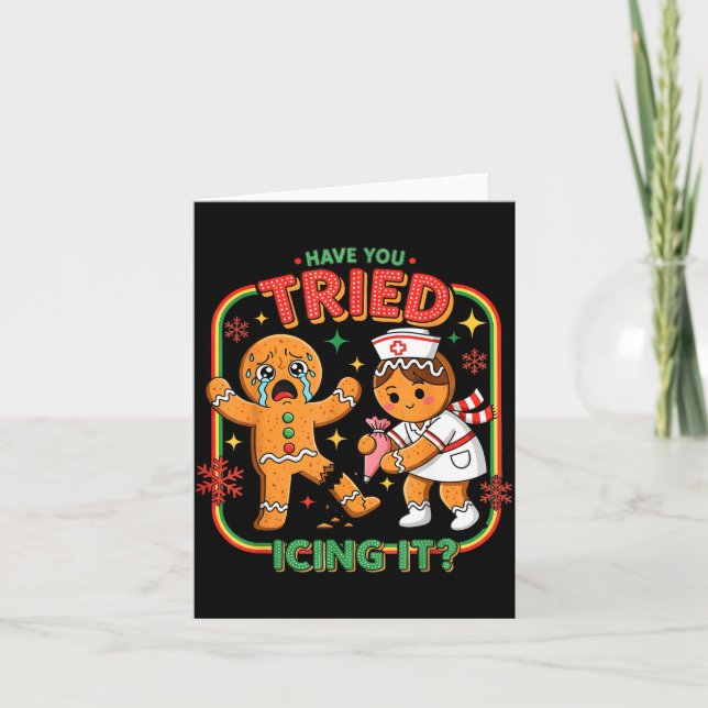 Tarjeta Have You Tried Icing It Gingerbread Funny Nurse Ch (Anverso)