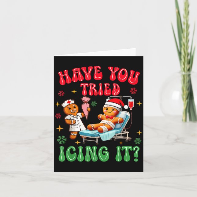 Tarjeta Have You Tried Icings It Gingerbread Nurse Christm (Anverso)