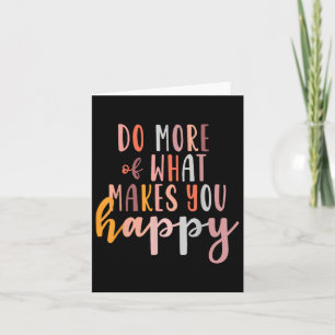 Tarjeta Haz Más De Lo Que Te Hace Feliz Salud Mental S Gi