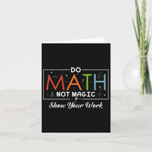 Tarjeta Haz Matemáticas No Magia Muestra Tu Trabajo Divert