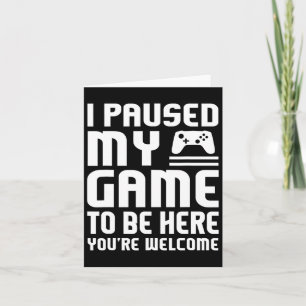Tarjeta He Pausado Mi Juego Para Estar Aquí Un Juego De Ví