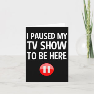 Tarjeta He Pausado Mi Show De Televisión Para Estar Aquí -