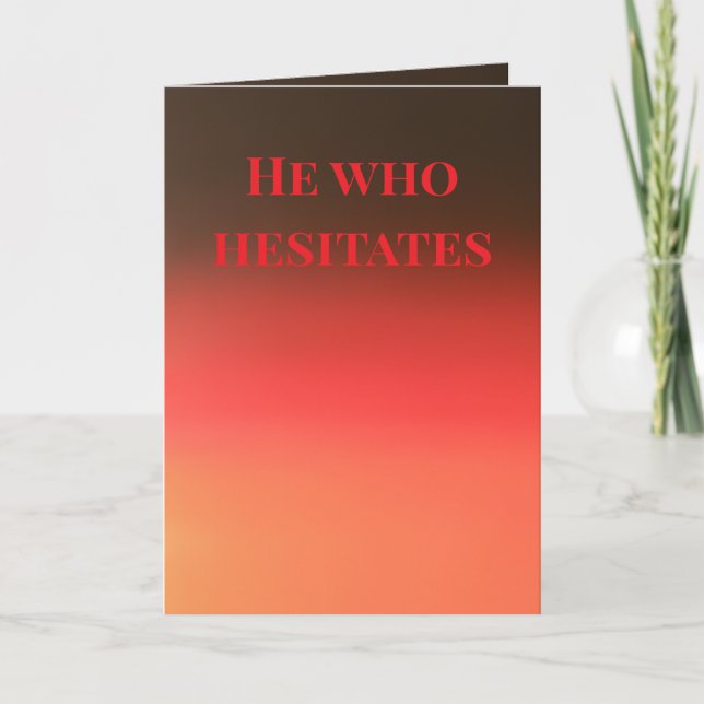 Tarjeta "He who hesitates" (Any) Gift (Anverso)
