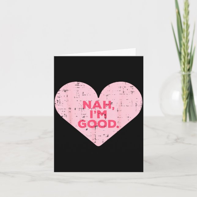 Tarjeta Heart Nah Im Good Anti Valentines Day Single Aware (Anverso)