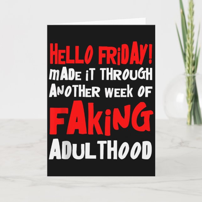 Tarjeta Hello Friday Made It Through Another Week Of Fakin (Anverso)
