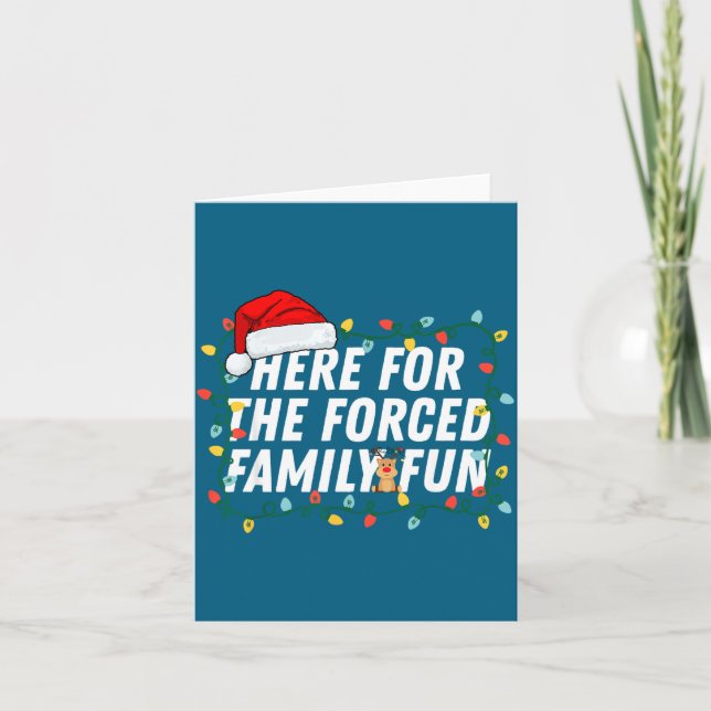 Tarjeta Here For The Forced Family Fun Sarcastic Christmas (Anverso)