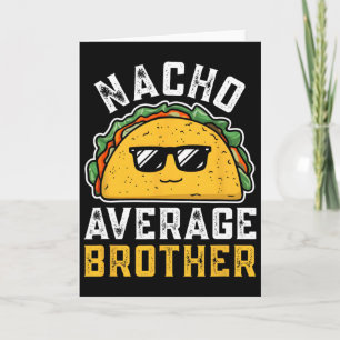 Tarjeta Hermano divertido no promedio nacho Cinco De Mayo