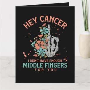 Tarjeta Hey cáncer No Tengo Dedos del Medio Suficientes
