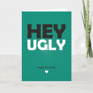 Tarjeta Hey Ugly - Feliz cumpleaños