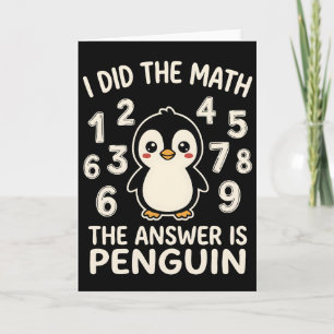 Tarjeta Hice las matemáticas La respuesta es Pingüino Humo