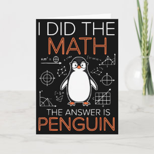 Tarjeta Hice las matemáticas la respuesta es pingüino prof