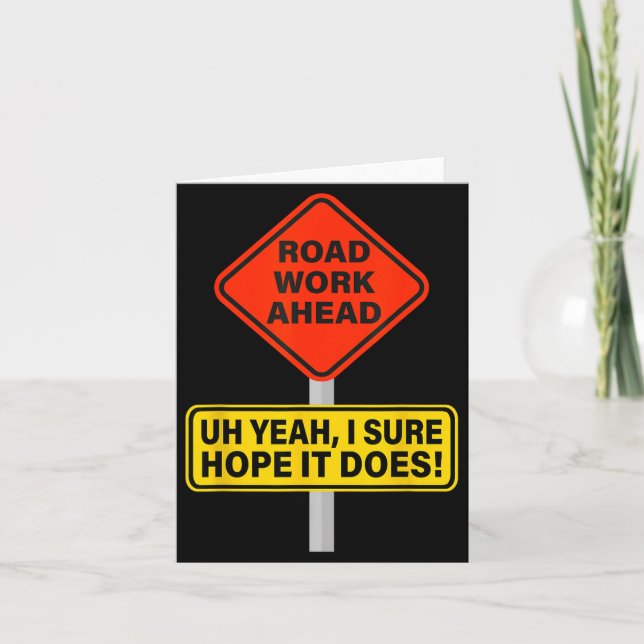 Tarjeta Hilarious It Vine Hope I Road Does Ahead Work Road (Anverso)