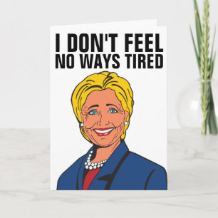 TARJETA HILLARY CLINTON NO ESTÁ CANSADO EN NINGUNA FORMA D