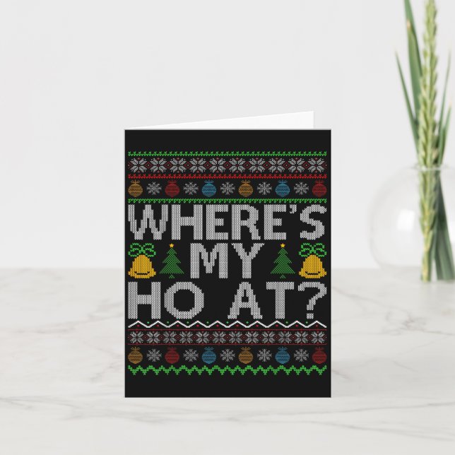 Tarjeta Ho Where's My Ho At Ugly Christmas Sweater Family  (Anverso)
