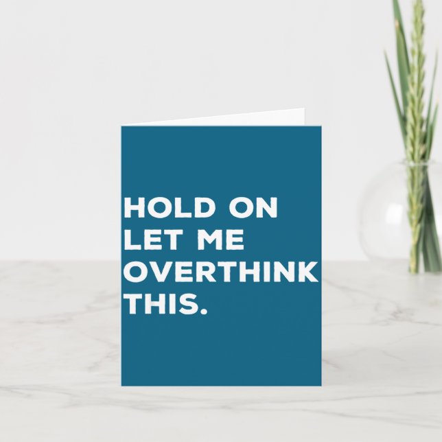 Tarjeta Hold On Let Me Overthink This Funny Sarcastic Quot (Anverso)