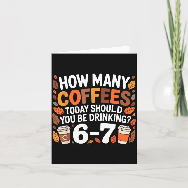 Tarjeta How Many Coffees Today Funny 67 Meme For Coffee Lo (Anverso)