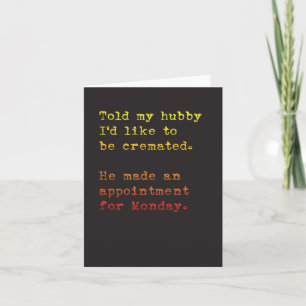 Tarjeta ¡Hubby hizo que mi cremación se pidiera para el lu