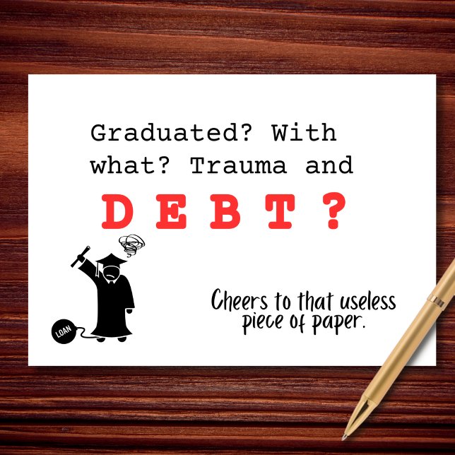 Tarjeta Humor Divertido sobre Deuda de Estudiantes Graduad (Subido por el creador)