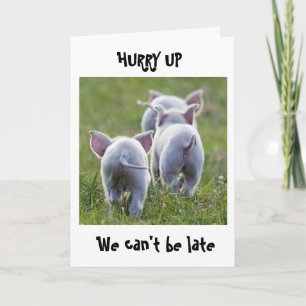 TARJETA **HURRY UP NO PODEMOS SER TARDE** PIGGY BIRREY WIS